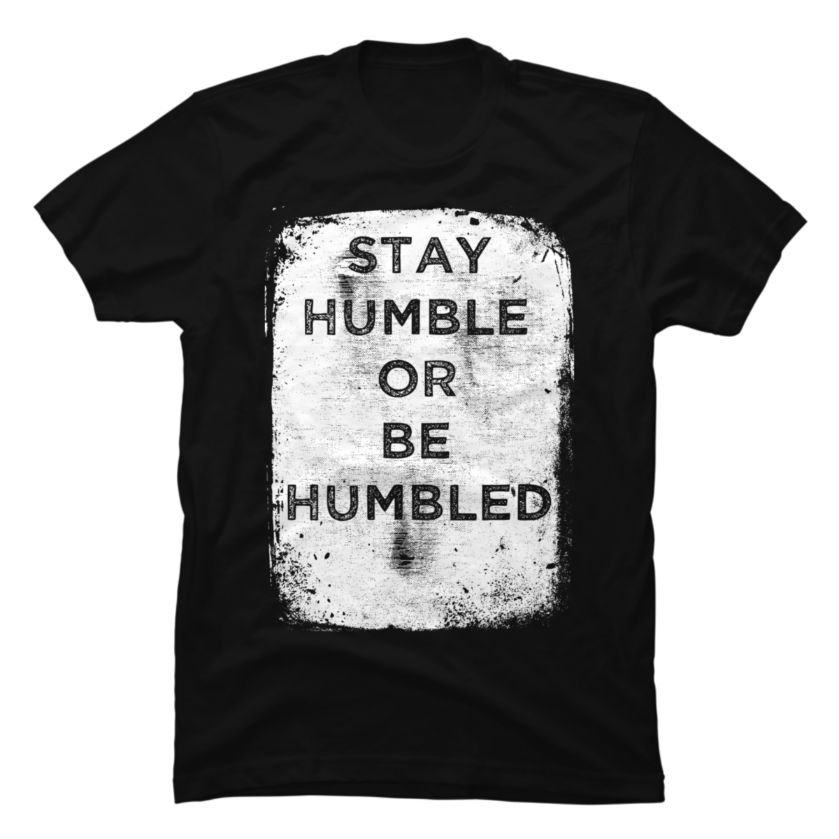 be humble or be humbled t shirt